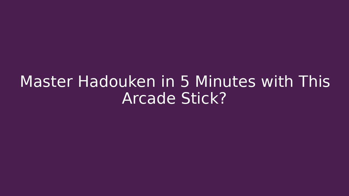 Master Hadouken in 5 Minutes with This Arcade Stick? - Critter Realm