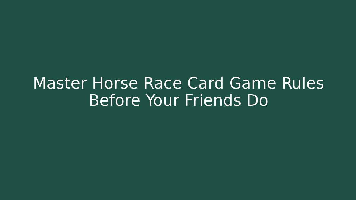Master Horse Race Card Game Rules Before Your Friends Do - Critter Realm
