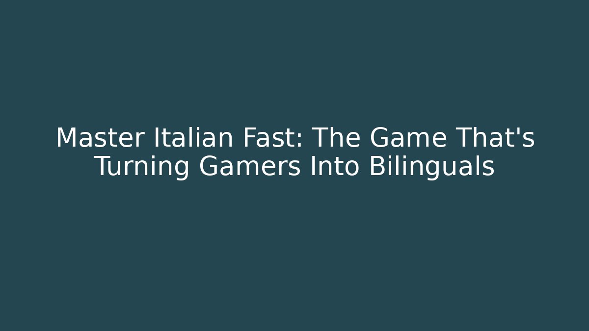 Master Italian Fast: The Game That’s Turning Gamers Into Bilinguals