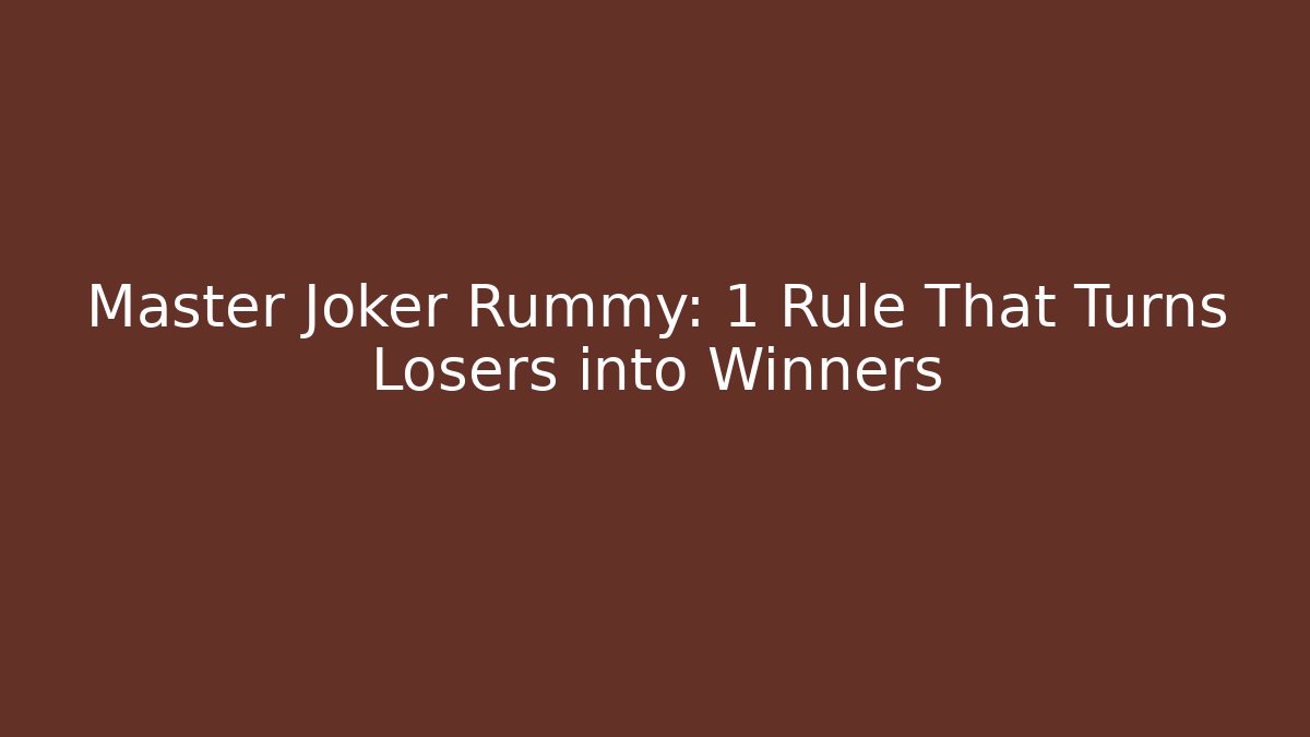 Master Joker Rummy: 1 Rule That Turns Losers into Winners