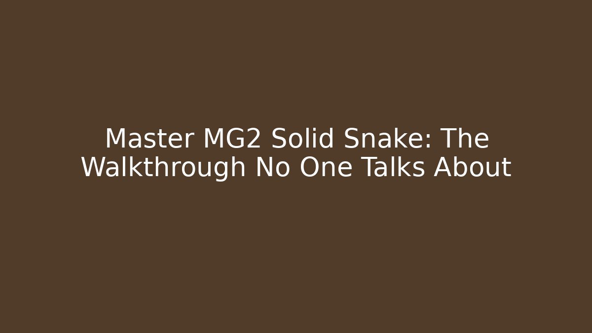 Master MG2 Solid Snake: The Walkthrough No One Talks About - Critter Realm