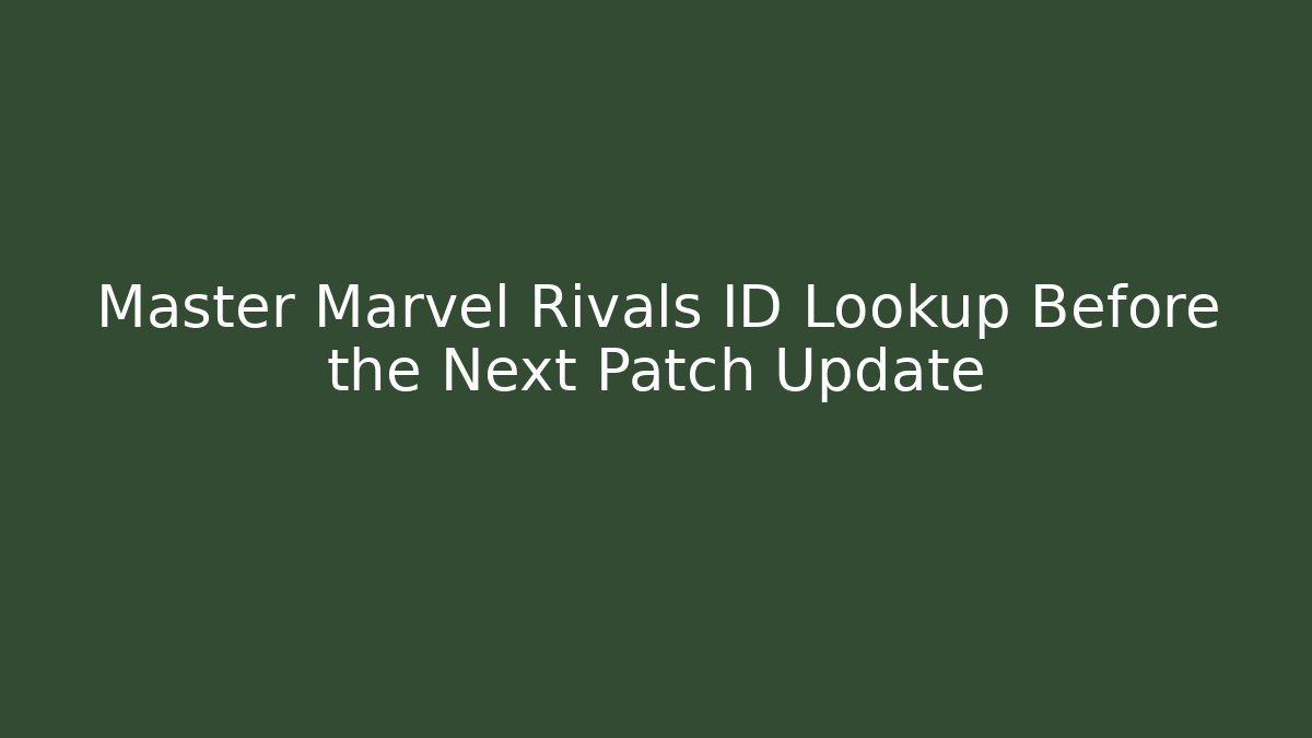 Master Marvel Rivals ID Lookup Before the Next Patch Update