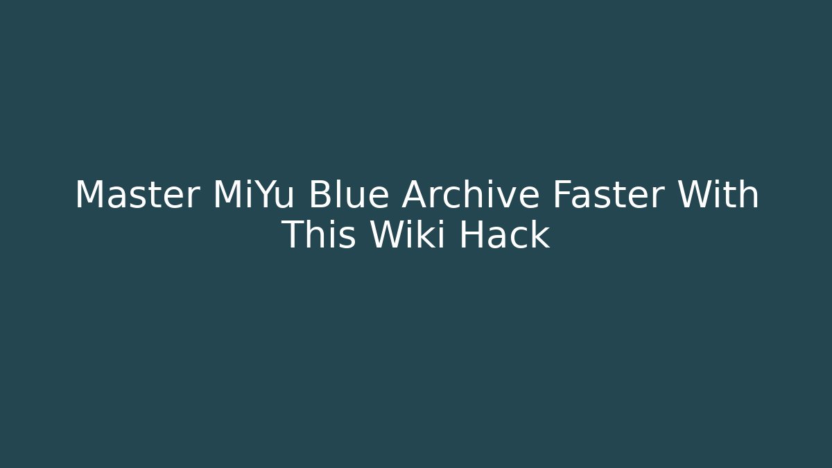 Master MiYu Blue Archive Faster With This Wiki Hack - Critter Realm