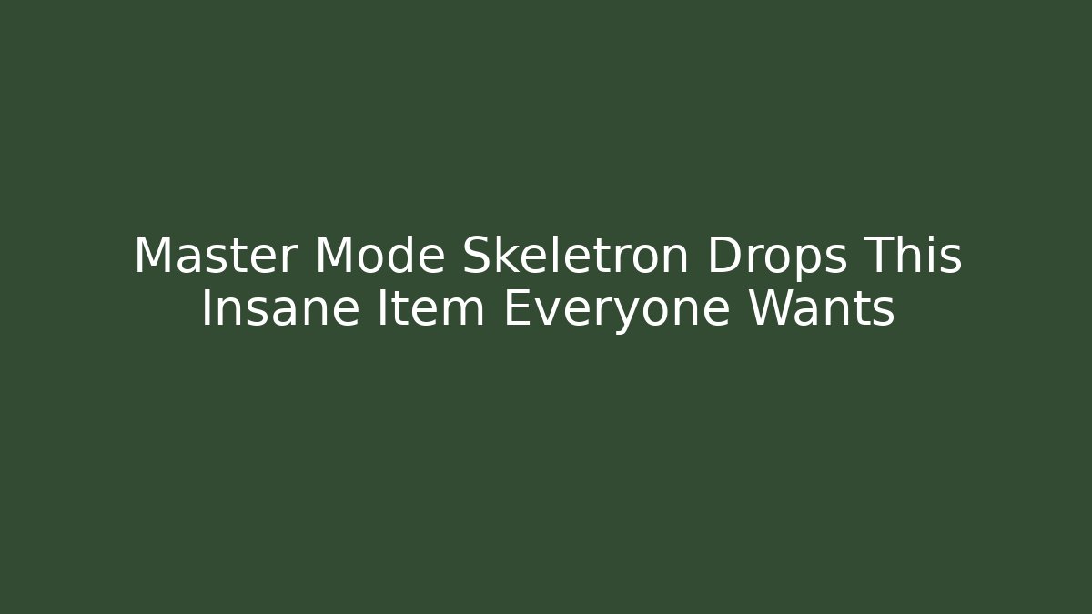 Master Mode Skeletron Drops This Insane Item Everyone Wants