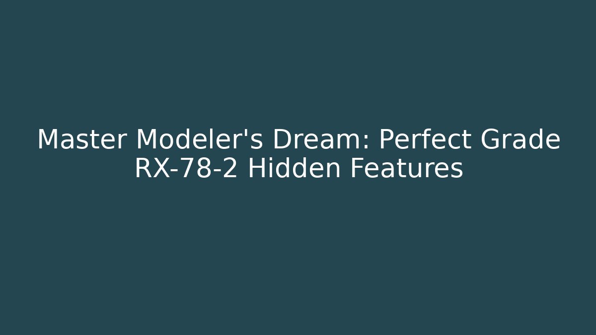 Master Modeler's Dream: Perfect Grade RX-78-2 Hidden Features