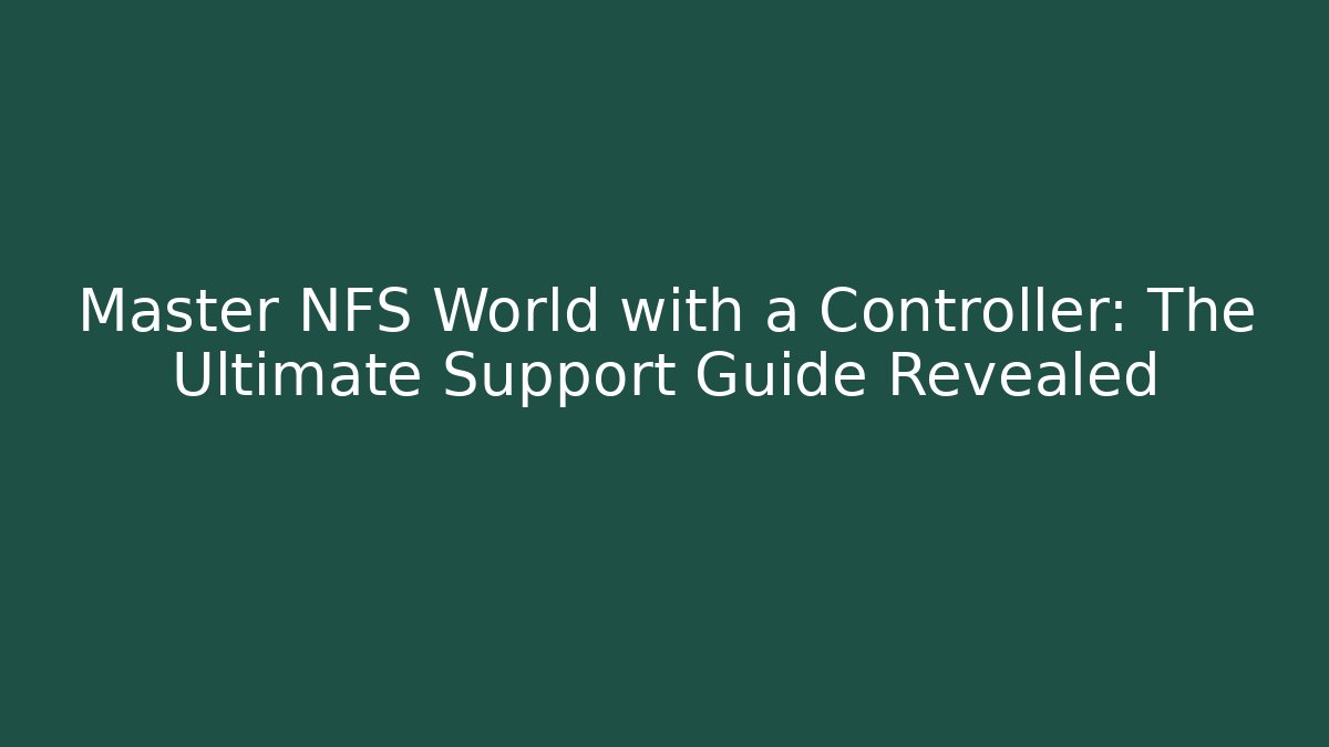 Master NFS World with a Controller: The Ultimate Support Guide Revealed