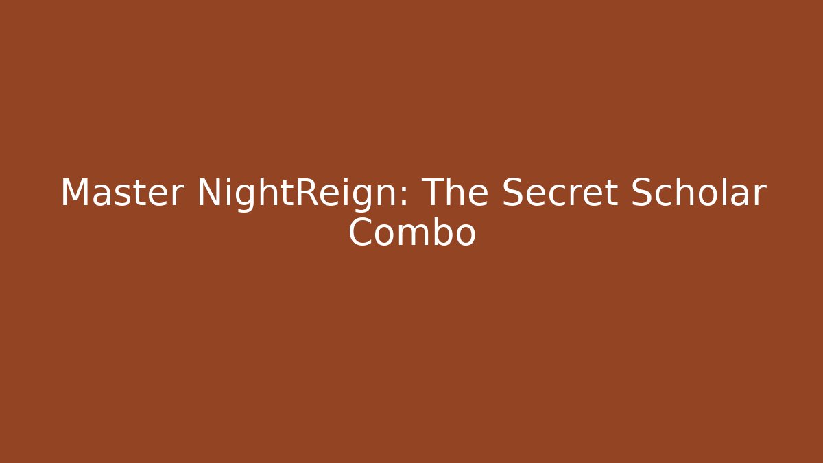 Master NightReign: The Secret Scholar Combo