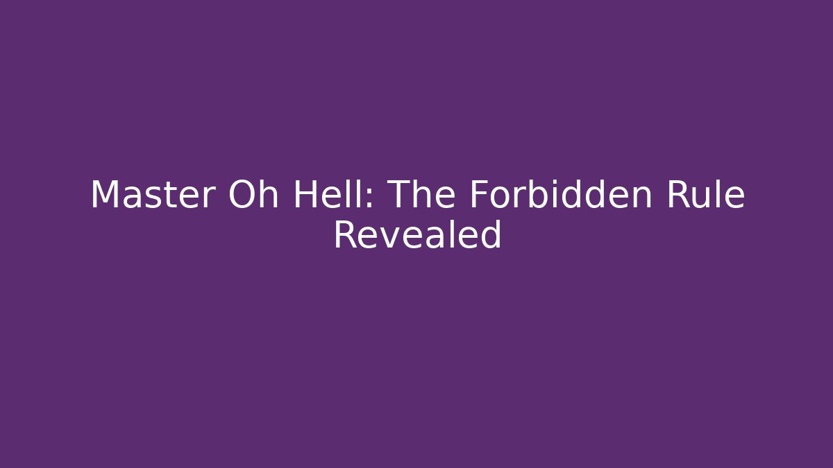 Master Oh Hell: The Forbidden Rule Revealed