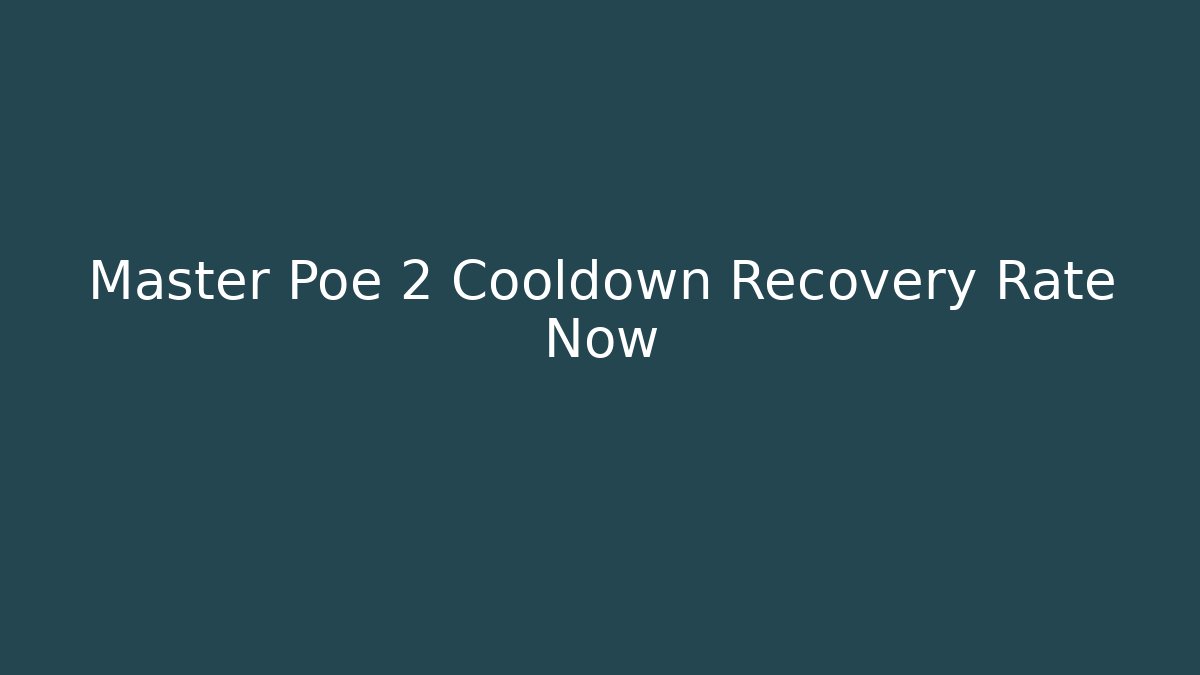Master Poe 2 Cooldown Recovery Rate Now