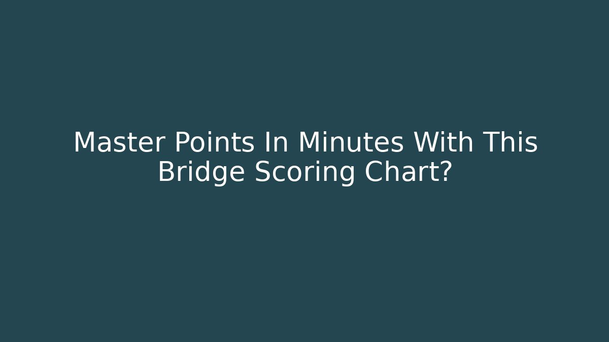 Master Points In Minutes With This Bridge Scoring Chart? - Critter Realm