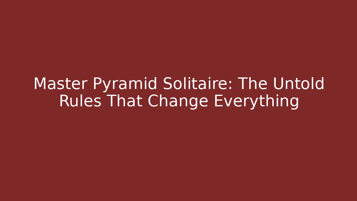 Master Pyramid Solitaire: The Untold Rules That Change Everything - Critter Realm