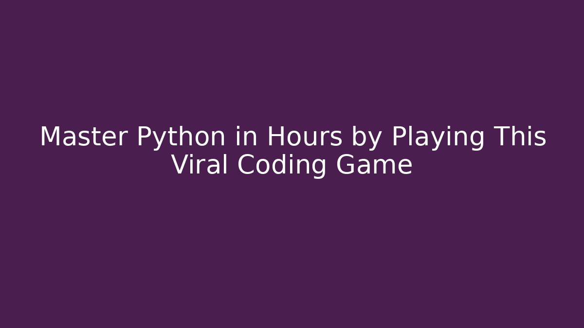 Master Python in Hours by Playing This Viral Coding Game