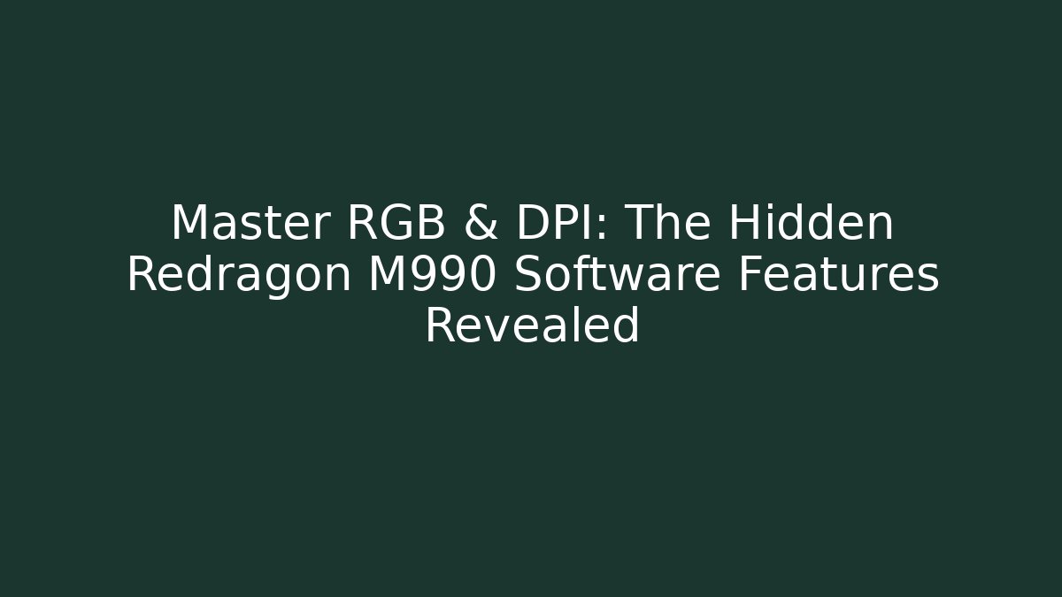 Master RGB & DPI: The Hidden Redragon M990 Software Features Revealed