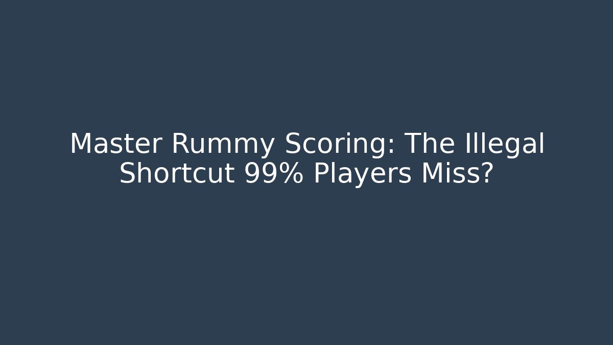 Master Rummy Scoring: The Illegal Shortcut 99% Players Miss? - Critter Realm