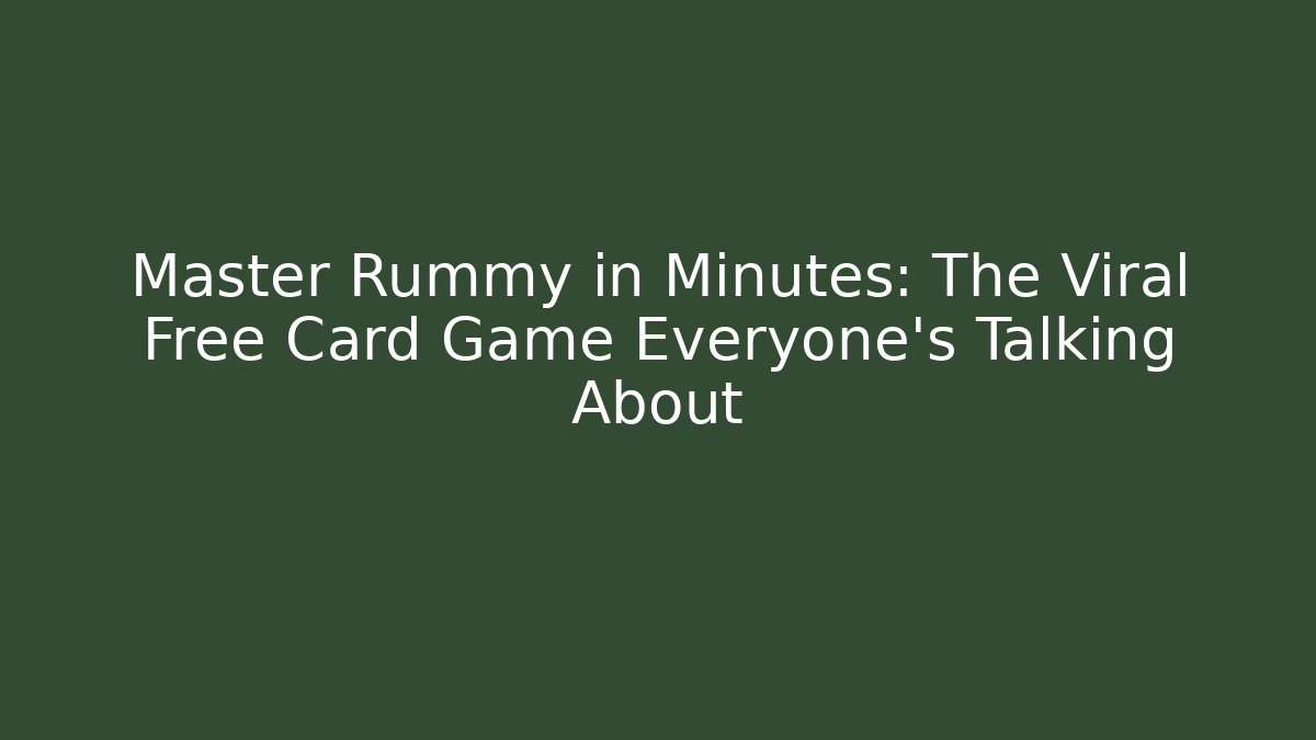 Master Rummy in Minutes: The Viral Free Card Game Everyone’s Talking About