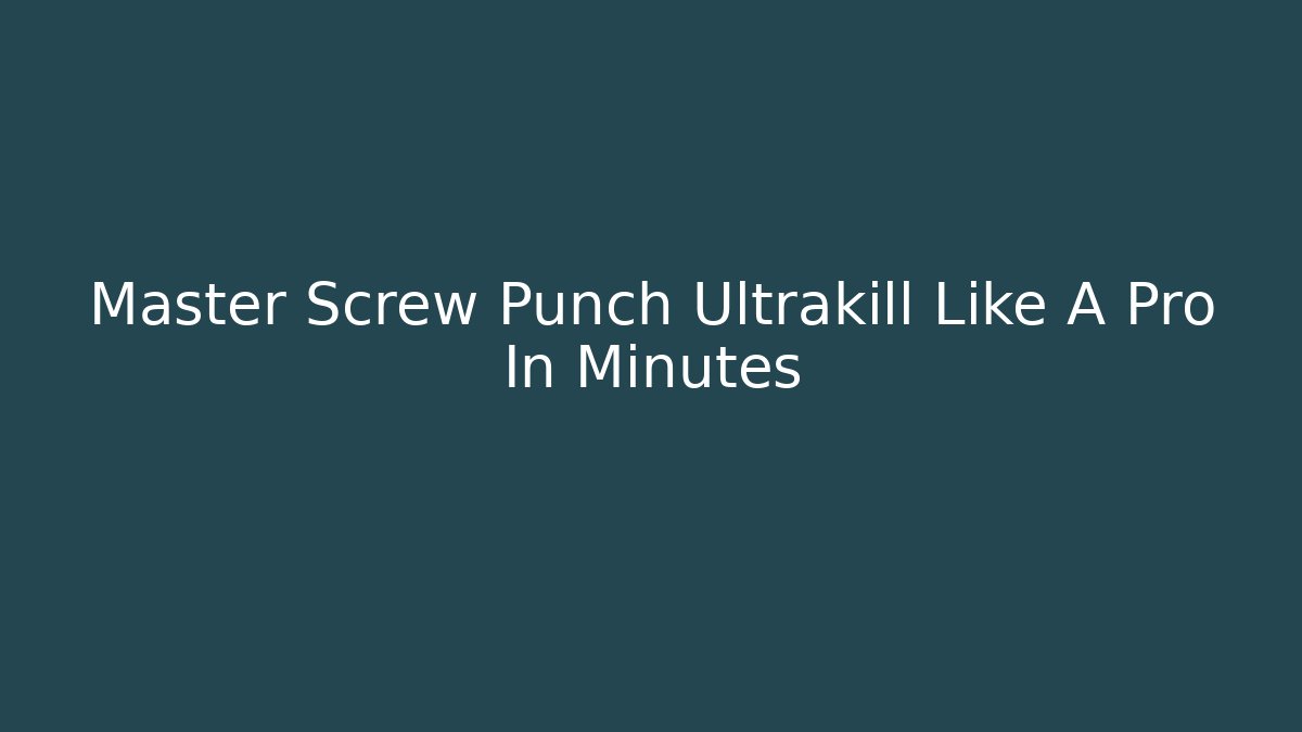 Master Screw Punch Ultrakill Like A Pro In Minutes