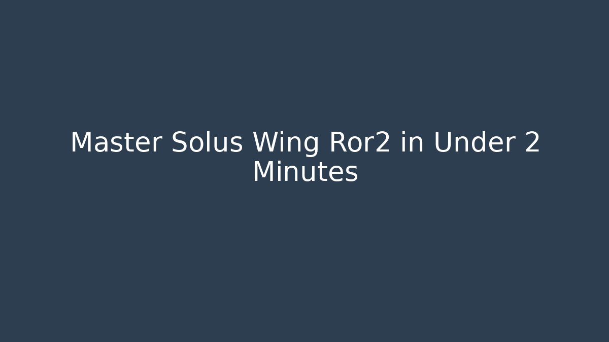 Master Solus Wing Ror2 in Under 2 Minutes