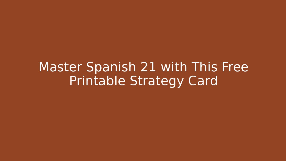Master Spanish 21 with This Free Printable Strategy Card - Critter Realm