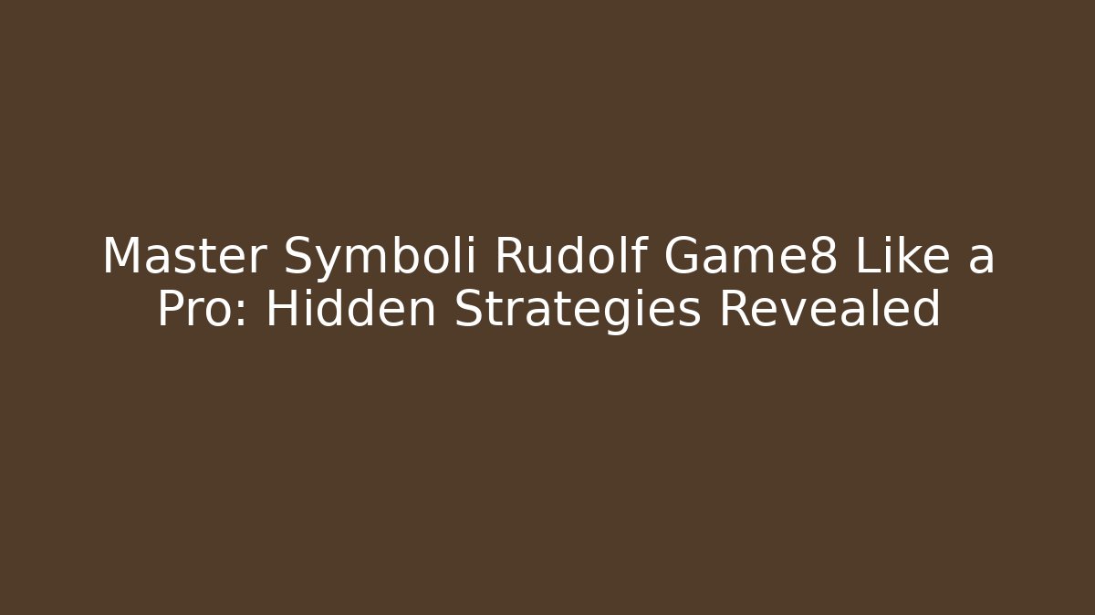 Master Symboli Rudolf Game8 Like a Pro: Hidden Strategies Revealed - Critter Realm
