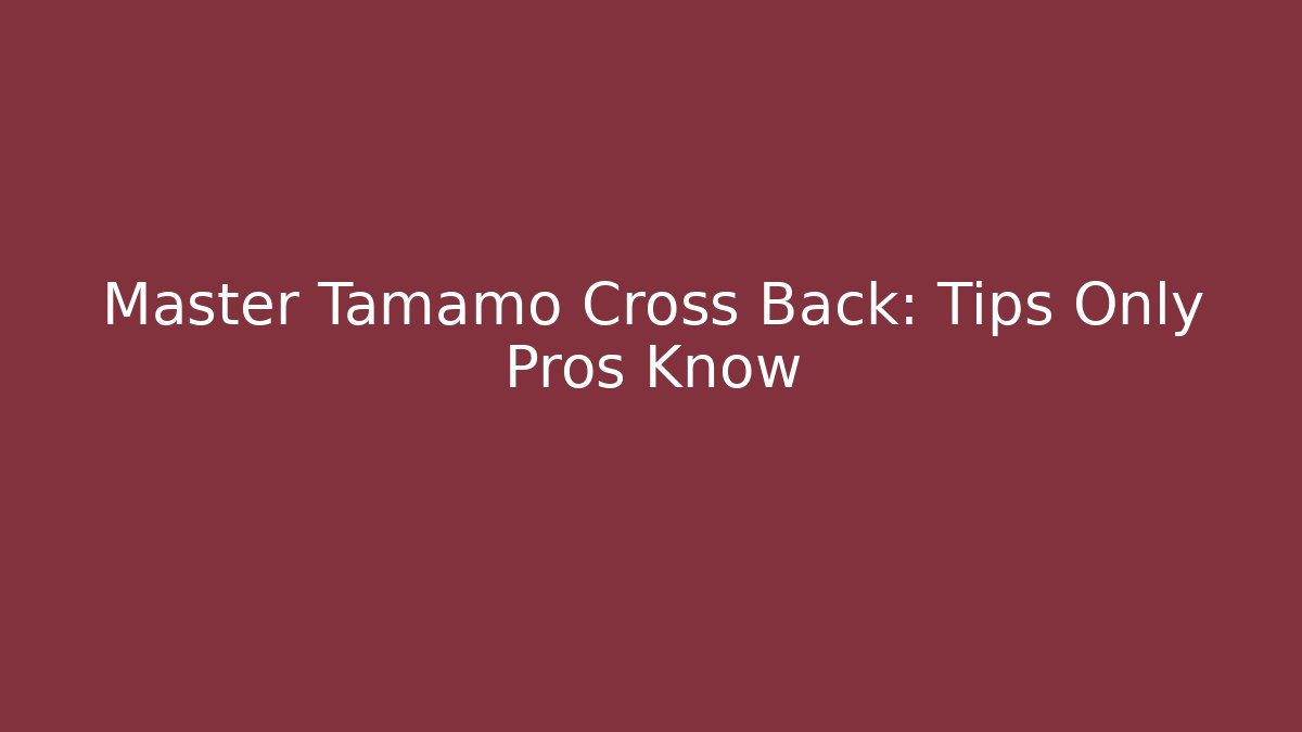 Master Tamamo Cross Back: Tips Only Pros Know