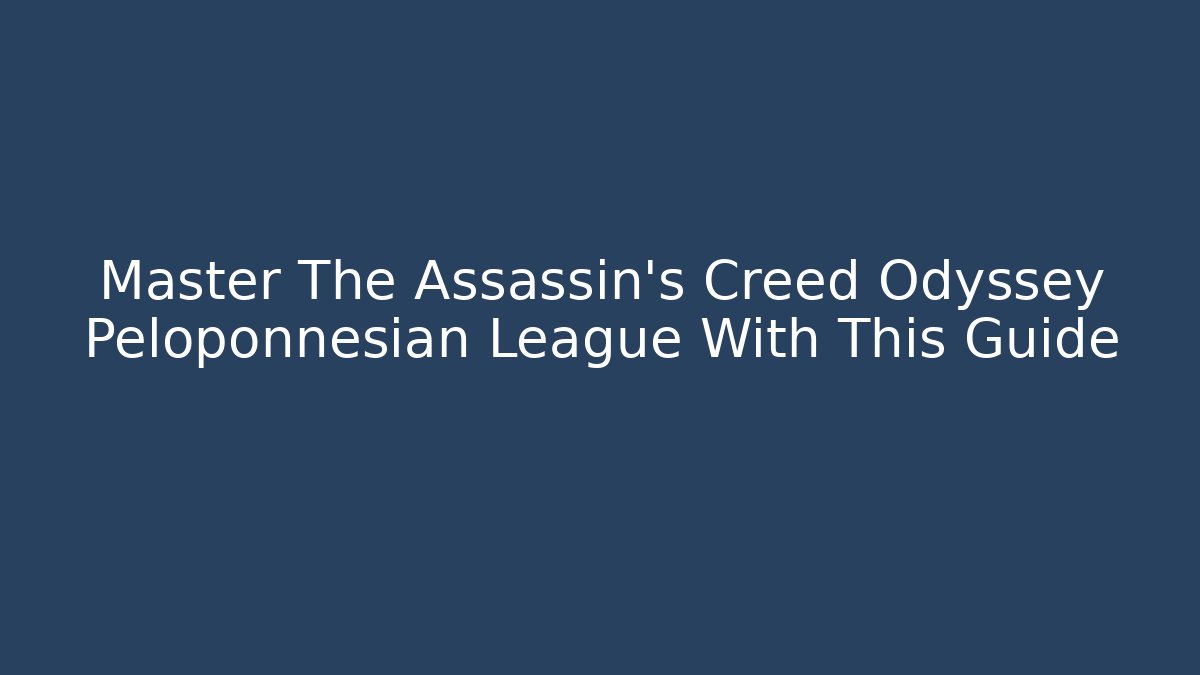 Master The Assassin’s Creed Odyssey Peloponnesian League With This Guide