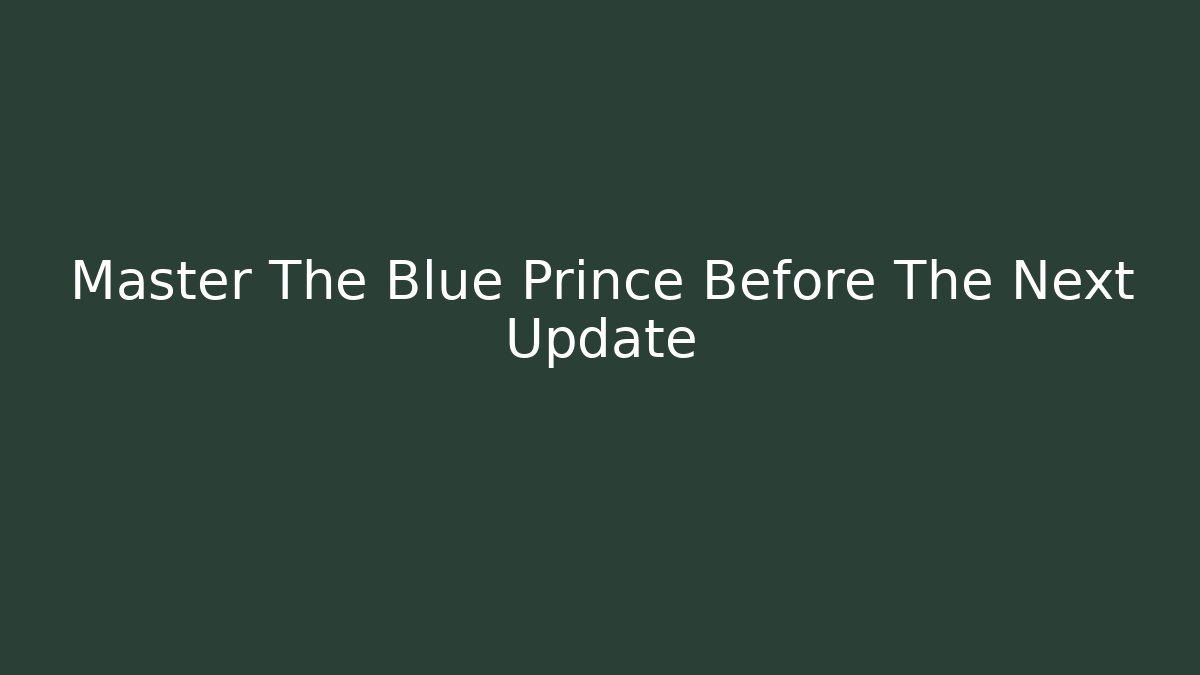 Master The Blue Prince Before The Next Update
