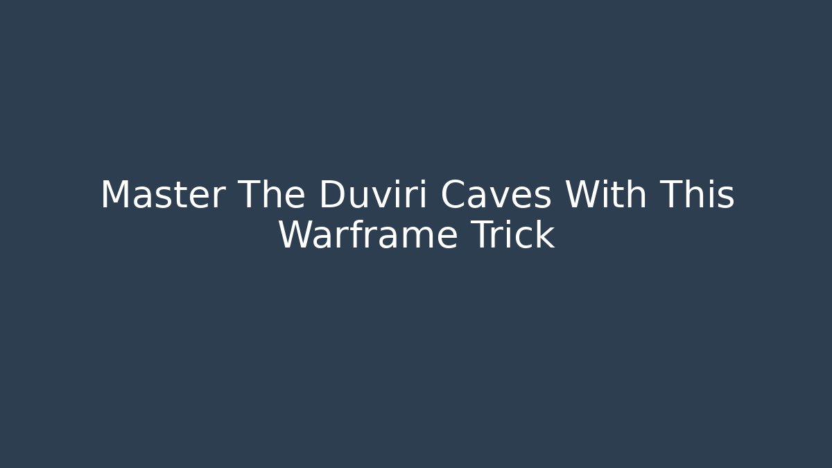 Master The Duviri Caves With This Warframe Trick