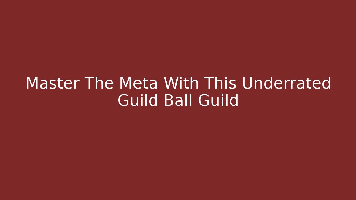 Master The Meta With This Underrated Guild Ball Guild - Critter Realm