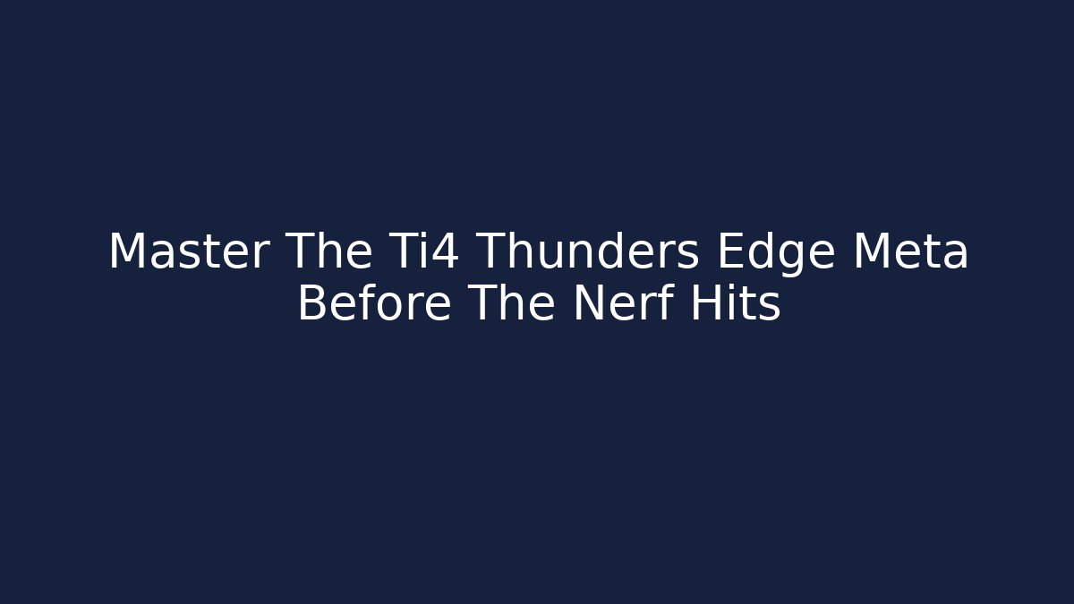 Master The Ti4 Thunders Edge Meta Before The Nerf Hits