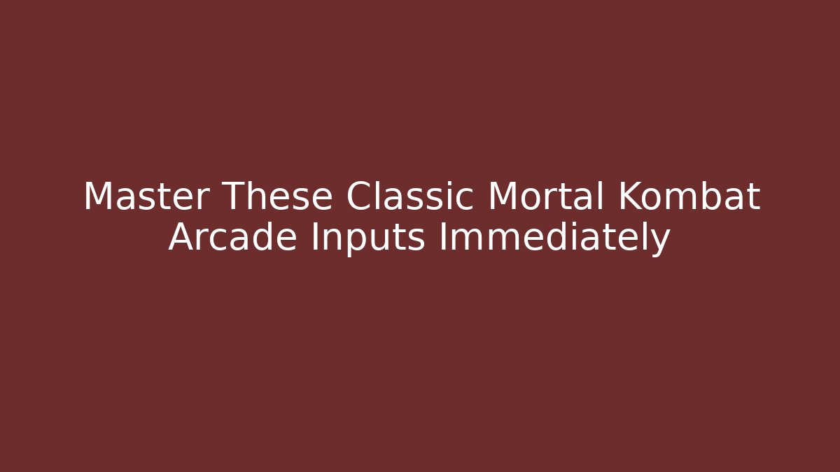 Master These Classic Mortal Kombat Arcade Inputs Immediately - Critter Realm