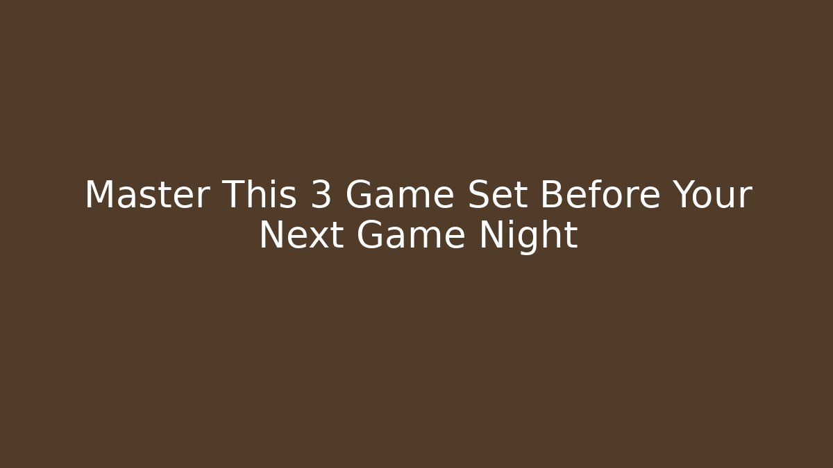 Master This 3 Game Set Before Your Next Game Night - Critter Realm