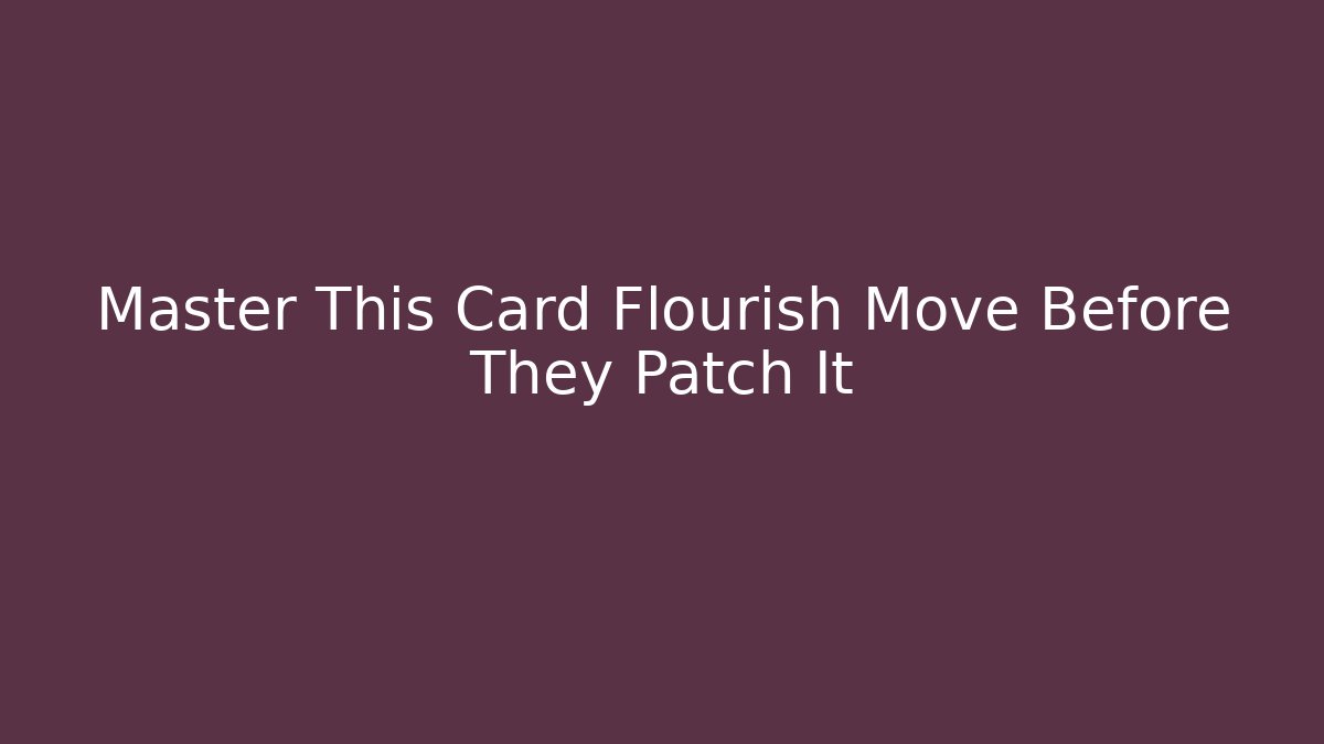 Master This Card Flourish Move Before They Patch It - Critter Realm