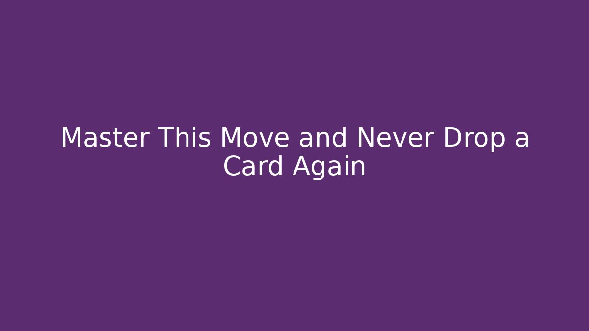 Master This Move and Never Drop a Card Again - Critter Realm