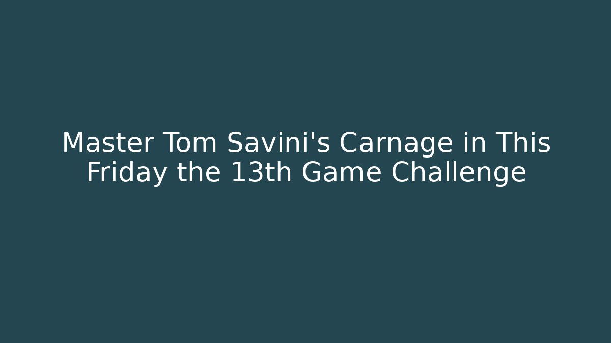 Master Tom Savini's Carnage in This Friday the 13th Game Challenge