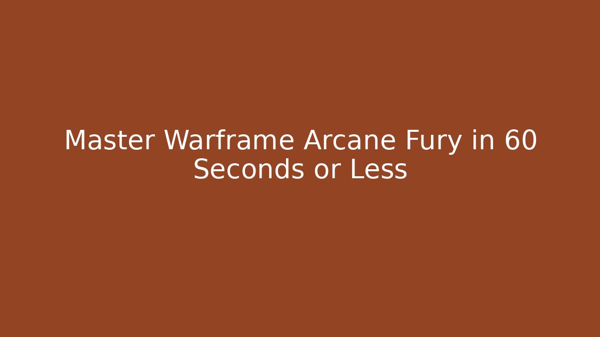 Master Warframe Arcane Fury in 60 Seconds or Less - Critter Realm