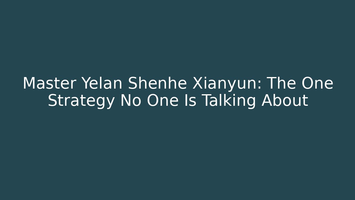 Master Yelan Shenhe Xianyun: The One Strategy No One Is Talking About - Critter Realm