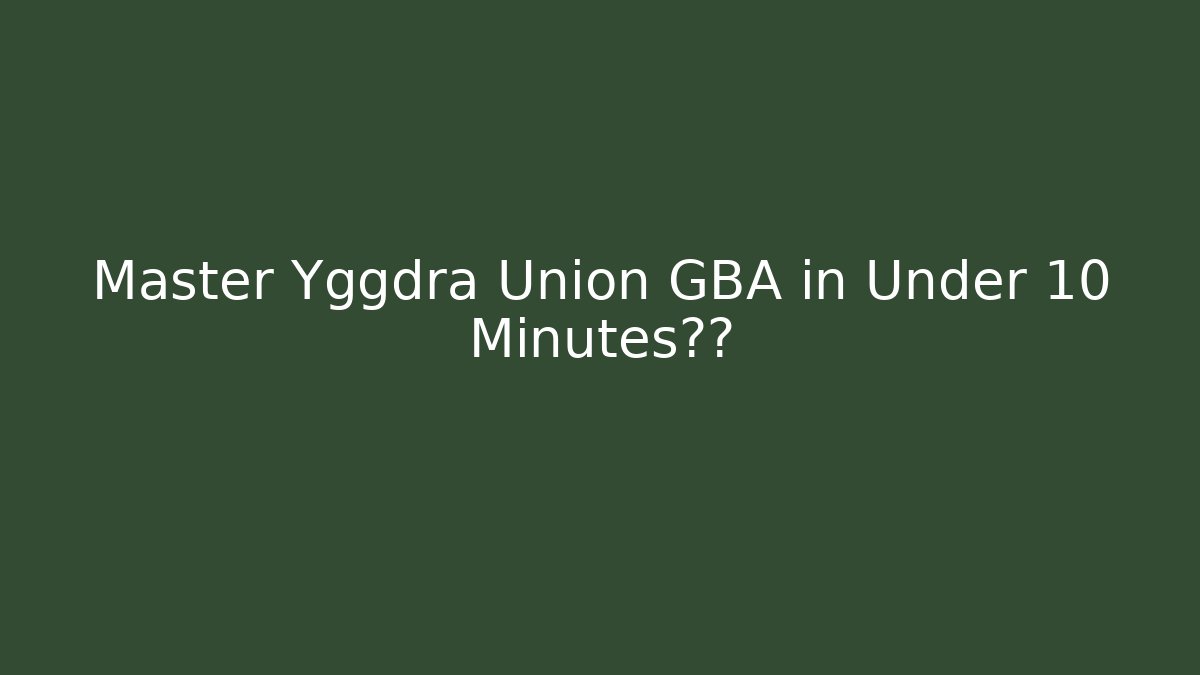 Master Yggdra Union GBA in Under 10 Minutes秘籍
