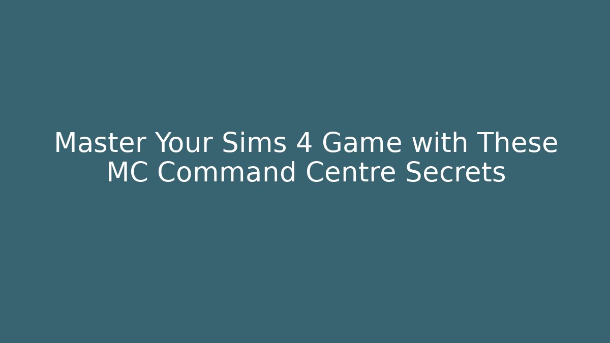 Master Your Sims 4 Game with These MC Command Centre Secrets - Critter Realm