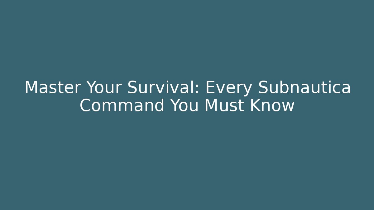 Master Your Survival: Every Subnautica Command You Must Know - Critter Realm