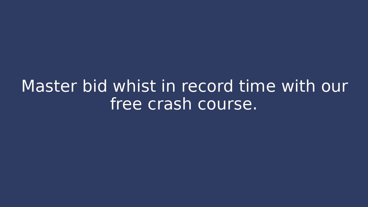 Master bid whist in record time with our free crash course.