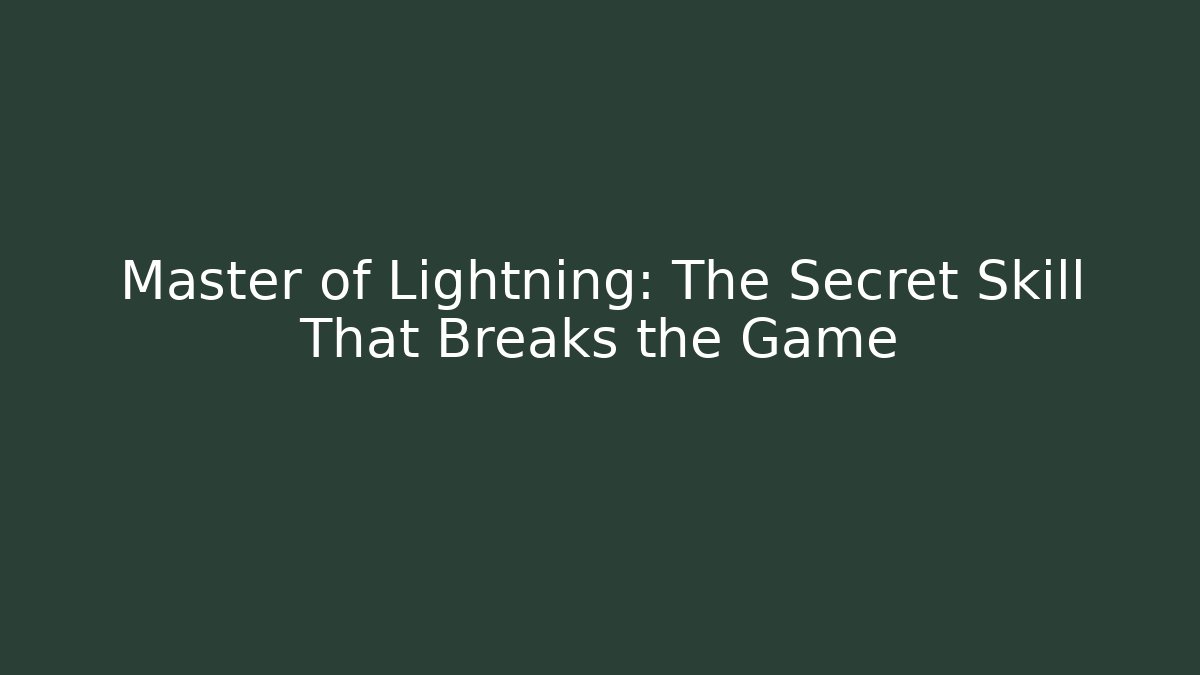 Master of Lightning: The Secret Skill That Breaks the Game