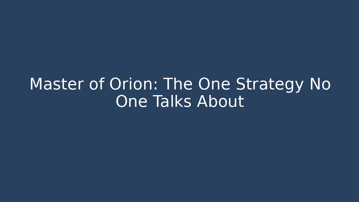 Master of Orion: The One Strategy No One Talks About