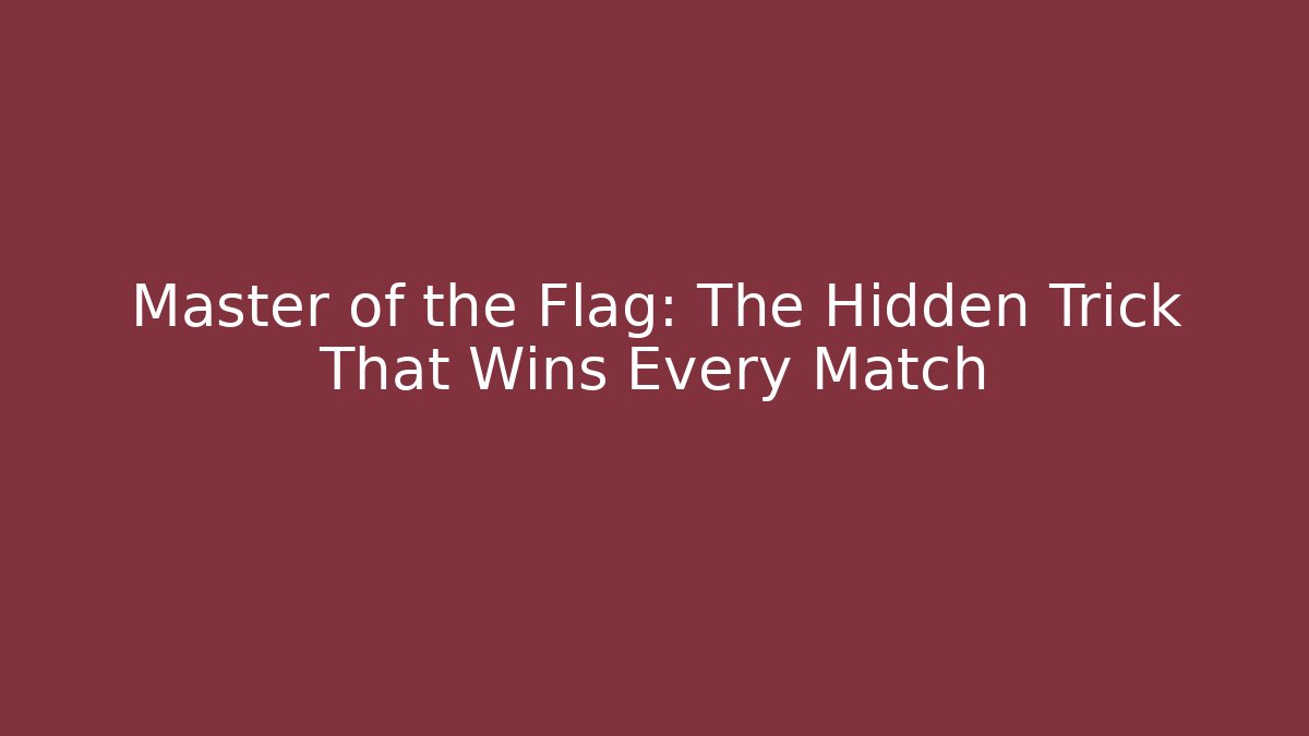 Master of the Flag: The Hidden Trick That Wins Every Match - Critter Realm