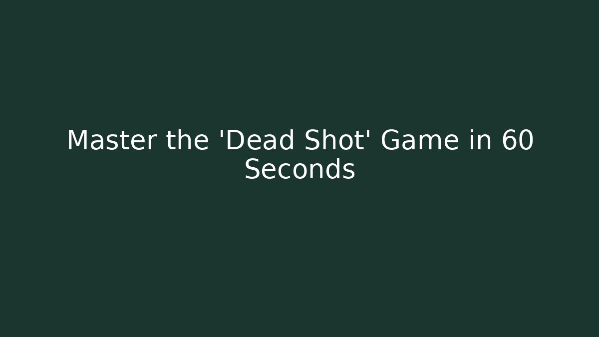 Master the 'Dead Shot' Game in 60 Seconds - Critter Realm