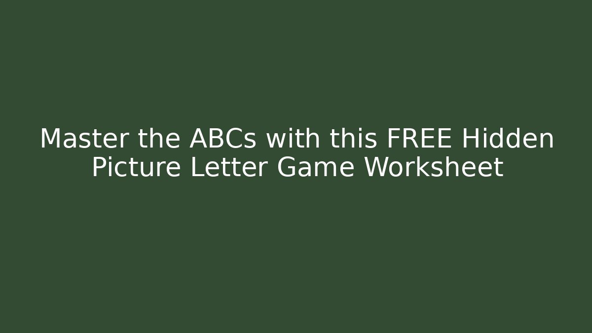 Master the ABCs with this FREE Hidden Picture Letter Game Worksheet