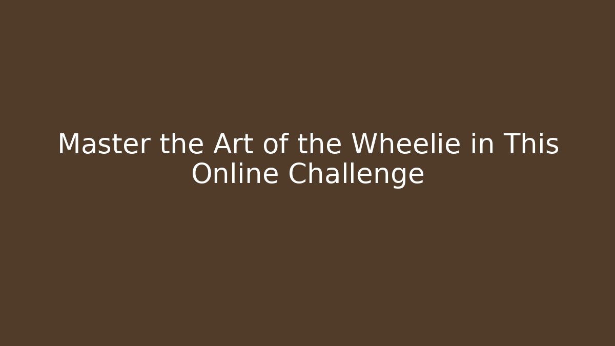 Master the Art of the Wheelie in This Online Challenge