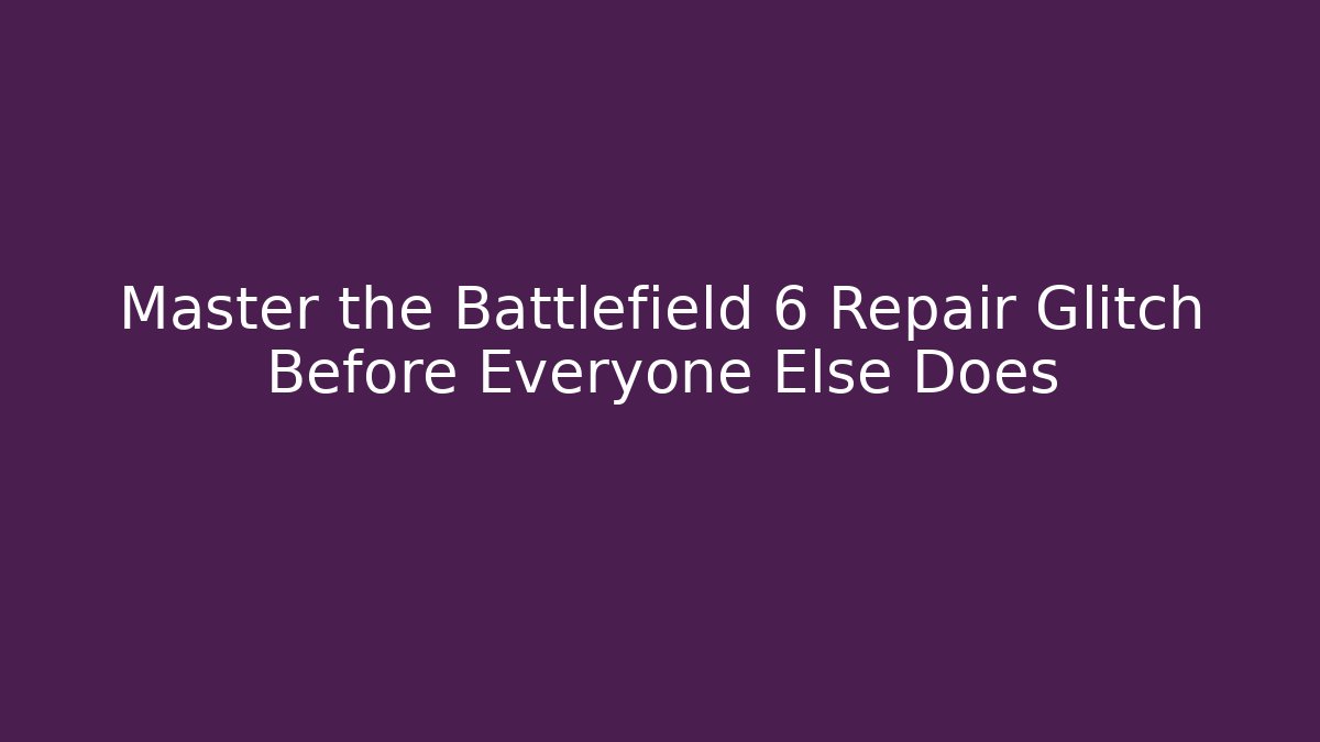 Master the Battlefield 6 Repair Glitch Before Everyone Else Does - Critter Realm