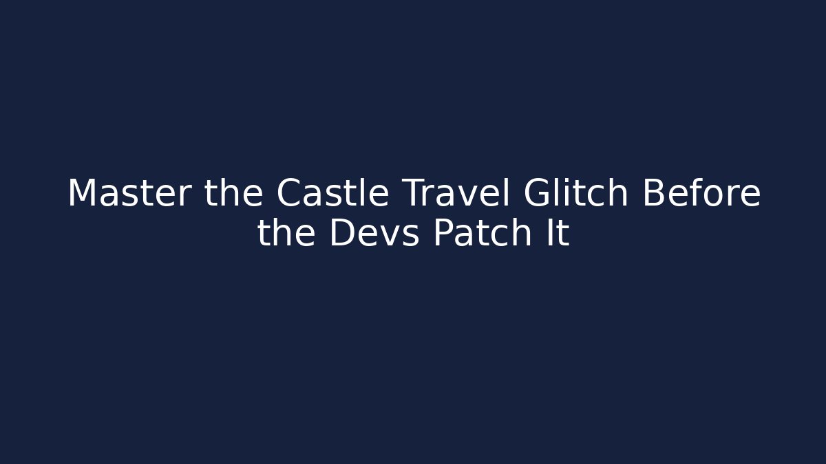 Master the Castle Travel Glitch Before the Devs Patch It - Critter Realm