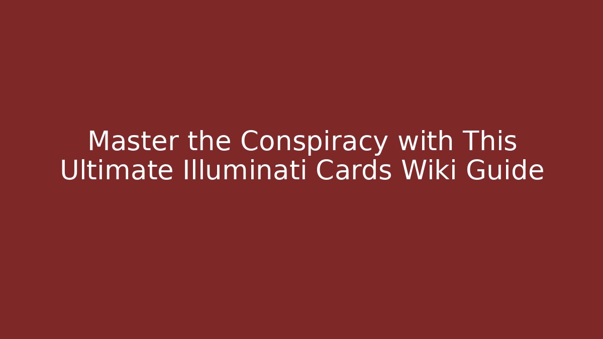 Master the Conspiracy with This Ultimate Illuminati Cards Wiki Guide - Critter Realm