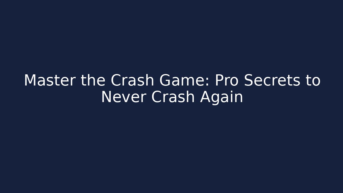 Master the Crash Game: Pro Secrets to Never Crash Again - Critter Realm